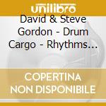 David & Steve Gordon - Drum Cargo - Rhythms Of Wind cd musicale di David & Steve Gordon