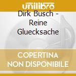 Dirk Busch - Reine Gluecksache cd