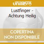 Lustfinger - Achtung Heilig cd