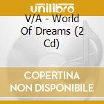 V/A - World Of Dreams (2 Cd) cd