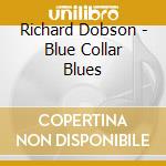 Richard Dobson - Blue Collar Blues cd