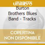 Burton Brothers Blues Band - Tracks cd