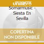 Somarmusic - Siesta En Sevilla cd