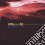 Robert Ross - Lightness.. To Dark cd