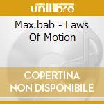 Max.bab - Laws Of Motion cd musicale di Max.bab