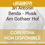 Jiri Antonin Benda - Musik Am Gothaer Hof cd