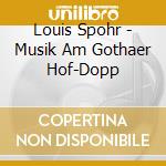 Louis Spohr - Musik Am Gothaer Hof-Dopp cd
