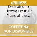 Dedicated to Herzog Ernst II: Music at the Court of Gotha cd