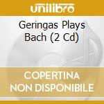 Geringas Plays Bach (2 Cd) cd
