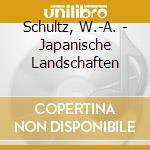 Schultz, W.-A. - Japanische Landschaften cd