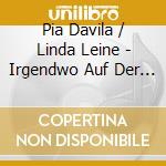 Pia Davila / Linda Leine - Irgendwo Auf Der Welt cd
