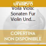 Voila Viola: Sonaten Fur Violin Und Klavier - Brunetti, Schubert, Brahms, Hindemith cd