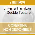 Inker & Hamilton - Double Feature cd