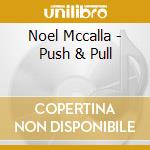 Noel Mccalla - Push & Pull cd
