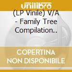 (LP Vinile) V/A - Family Tree Compilation.. lp vinile
