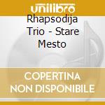 Rhapsodija Trio - Stare Mesto cd