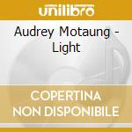 Audrey Motaung - Light cd musicale di Audrey Motaung