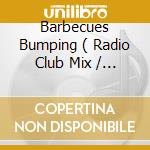 Barbecues Bumping ( Radio Club Mix / London Grill Mix / Raw Funk Mix / Weather Forecast Instrumental cd