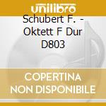 Schubert F. - Oktett F Dur D803 cd