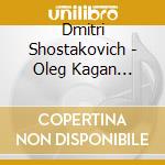 Dmitri Shostakovich - Oleg Kagan Edition Volume XXX cd musicale di Dmitri Shostakovich