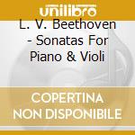 L. V. Beethoven - Sonatas For Piano & Violi cd