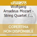 Wolfgang Amadeus Mozart - String Quartet / Piano Quar cd musicale di Wolfgang Amadeus Mozart