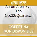 Anton Arensky - Trio Op.32/Quartet Op.35 cd