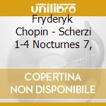 Fryderyk Chopin - Scherzi 1-4 Nocturnes 7, cd musicale di Fryderyk Chopin