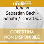 Johann Sebastian Bach - Sonata / Tocatta / Fantasie / C cd musicale di Bach, J. S.