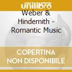 Weber & Hindemith - Romantic Music cd