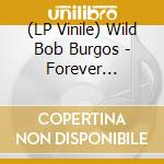 (LP Vinile) Wild Bob Burgos - Forever Rockin' vinile