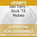 Iain Terry - Rock 'Til Midnite cd