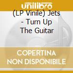 (LP Vinile) Jets - Turn Up The Guitar