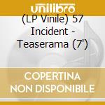 (LP Vinile) 57 Incident - Teaserama (7') vinile