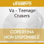 Va - Teenage Cruisers cd