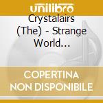 Crystalairs (The) - Strange World (Re-Issue) cd
