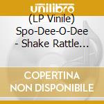 (LP Vinile) Spo-Dee-O-Dee - Shake Rattle And B..-10'- (..Blue Moon/Rockabilly From Germany) lp vinile di Spo