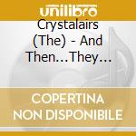 Crystalairs (The) - And Then...They Sang Again cd musicale di Crystalairs (The)