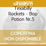 Texabilly Rockets - Bop Potion Nr.5