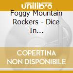 Foggy Mountain Rockers - Dice In Flames/Angel Hear cd