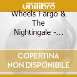Wheels Fargo & The Nightingale - Mama Was A Bank Robber cd musicale di Wheels Fargo & The Nightingale