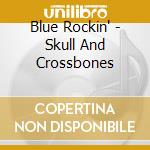 Blue Rockin' - Skull And Crossbones cd