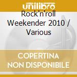 Rock'n'roll Weekender 2010 / Various cd musicale di Artisti Vari