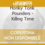 Honky Tonk Pounders - Killing Time cd