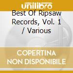 Best Of Ripsaw Records, Vol. 1 / Various cd