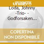 Loda, Johnny -Trio- - Godforsaken Land cd
