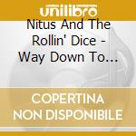 Nitus And The Rollin' Dice - Way Down To Graceland cd