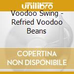 Voodoo Swing - Refried Voodoo Beans