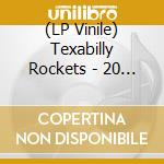 (LP Vinile) Texabilly Rockets - 20 Years Rollin' Down The Track lp vinile di Texabilly Rockets