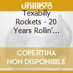 Texabilly Rockets - 20 Years Rollin' Down The Track cd musicale di Texabilly Rockets